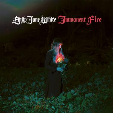 Emily Jane White -  Immanent Fire